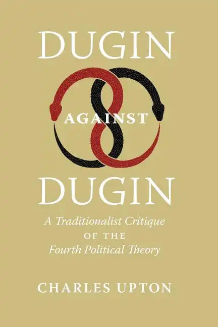 Dugin Against Dugin: A Traditionalist Critique of the Fourth Political Theory - Paperback