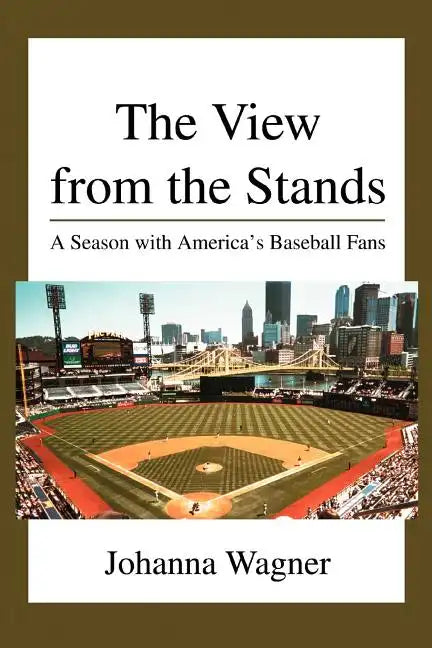 The View from the Stands: A Season with America's Baseball Fans - Paperback