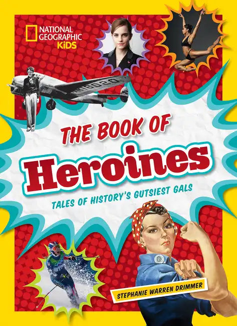 The Book of Heroines: Tales of History's Gutsiest Gals - Hardcover