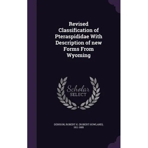 Revised Classification of Pteraspididae With Description of new Forms From Wyoming - Hardcover