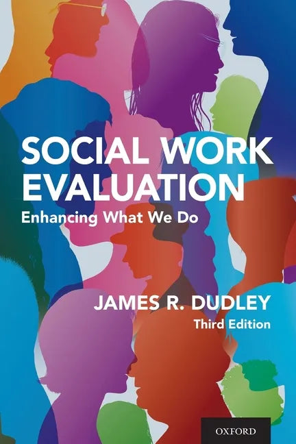 Social Work Evaluation: Enhancing What We Do - Paperback