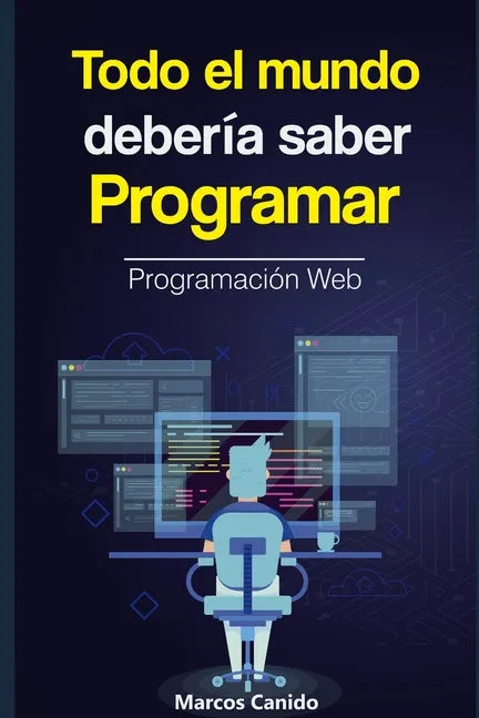 Todo el mundo debería saber programar: la programación web. - Paperback