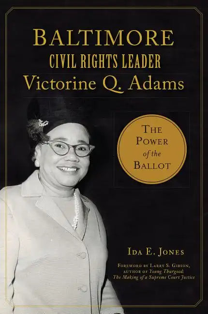 Baltimore Civil Rights Leader Victorine Q. Adams: The Power of the Ballot - Paperback
