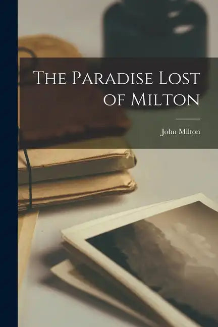 The Paradise Lost of Milton - Paperback
