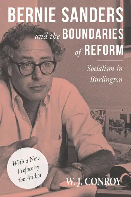 Bernie Sanders and the Boundaries of Reform: Socialism in Burlington - Paperback