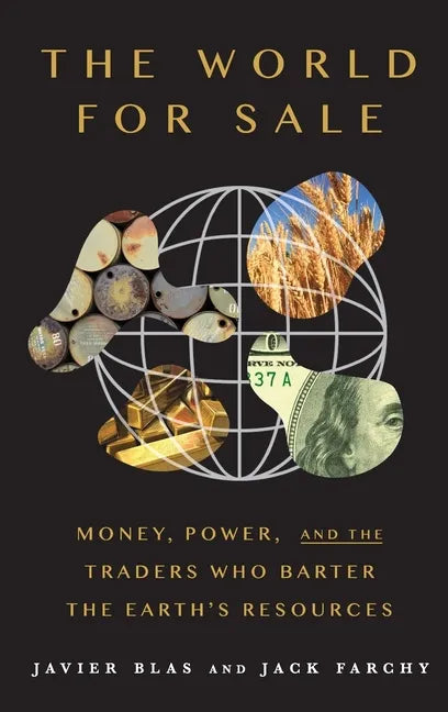The World for Sale: Money, Power, and the Traders Who Barter the Earth's Resources - Hardcover