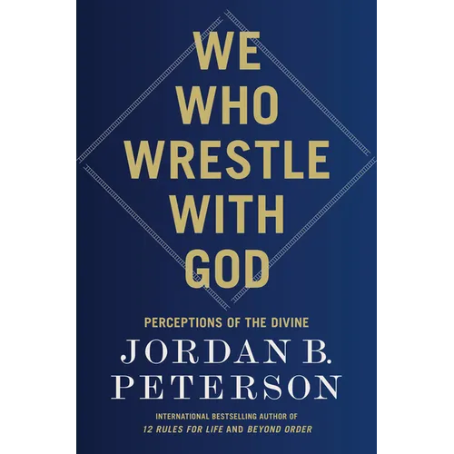 We Who Wrestle with God: Perceptions of the Divine - Hardcover