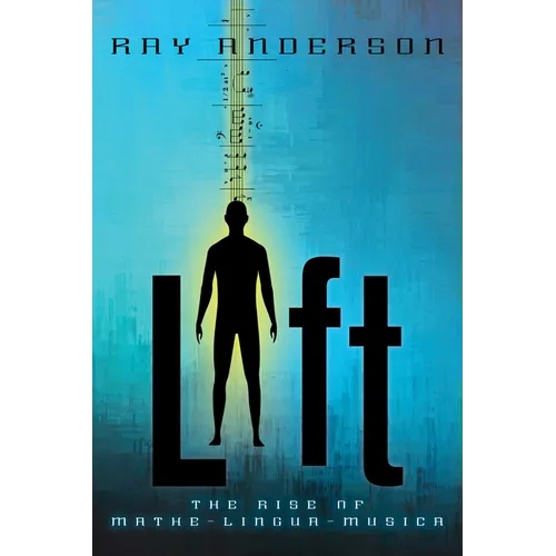 Lift: The Rise of Mathe-Lingua-Musica - Hardcover