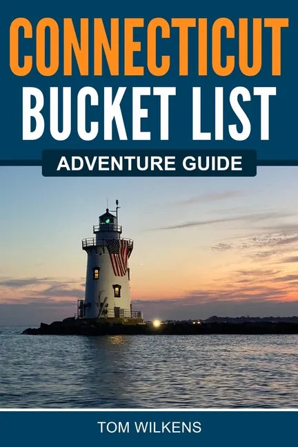 Connecticut Bucket List Adventure Guide - Paperback