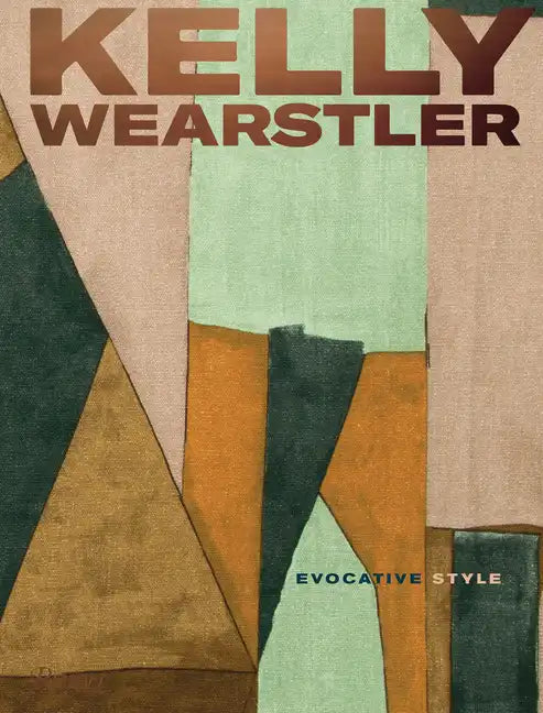 Kelly Wearstler: Evocative Style: Evocative Style - Hardcover