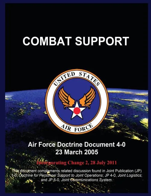 Combat Support: Air Force Doctrine Document 4-0 23 March 2005 - Paperback