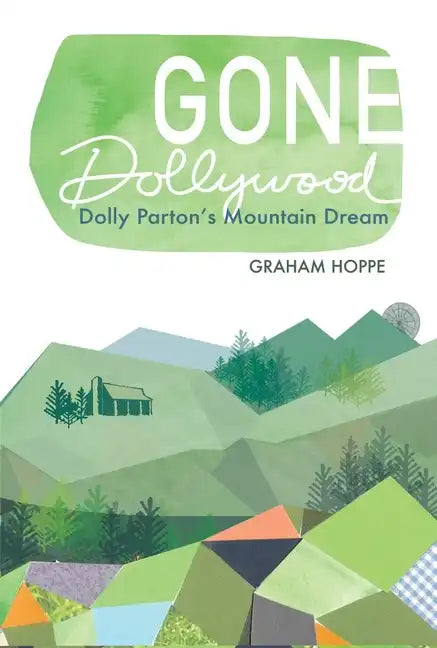 Gone Dollywood: Dolly Parton's Mountain Dream - Hardcover