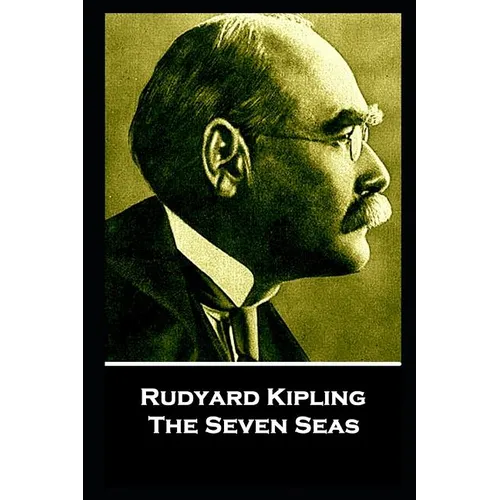 Rudyard Kipling - The Seven Seas: 