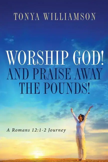 Worship God! and Praise Away the Pounds - Paperback