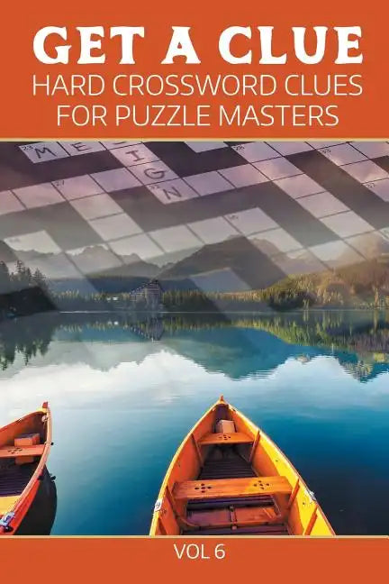Get A Clue: Hard Crossword Clues For Puzzle Masters Vol 6 - Paperback