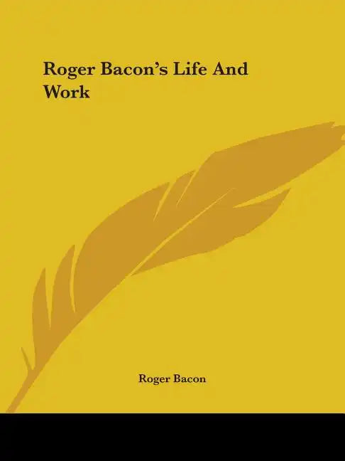Roger Bacon's Life and Work - Paperback