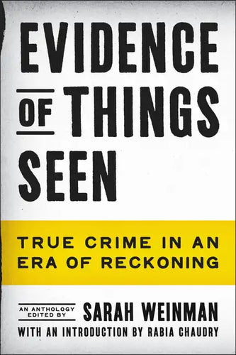 Evidence of Things Seen: True Crime in an Era of Reckoning - Paperback