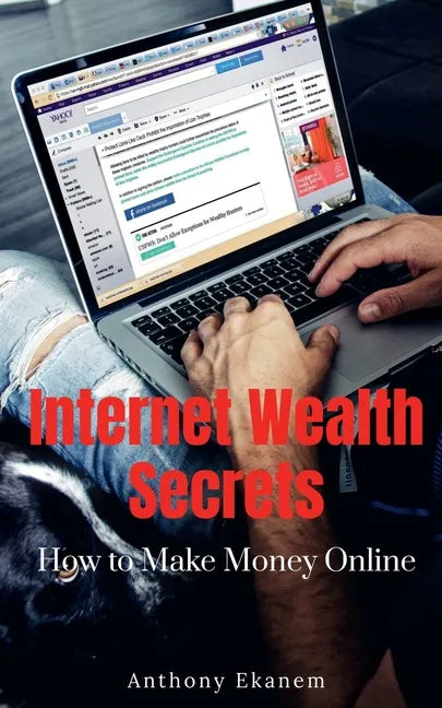 Internet Wealth Secrets: How to Make Money Online - Paperback