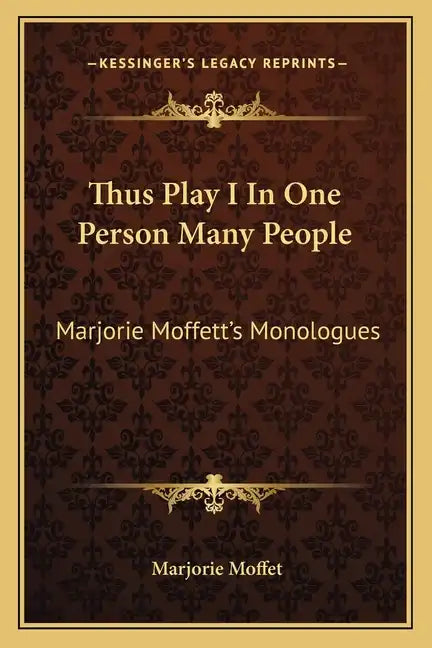 Thus Play I in One Person Many People: Marjorie Moffett's Monologues - Paperback