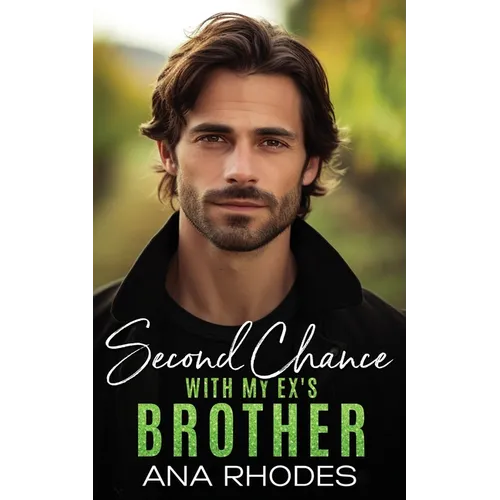 Second Chance with My Ex's Brother: A forbidden small town romance - Paperback