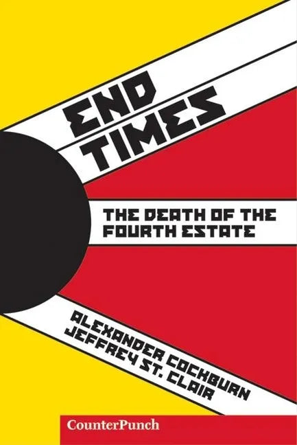 End Times: The Death of the Fourth Estate - Paperback