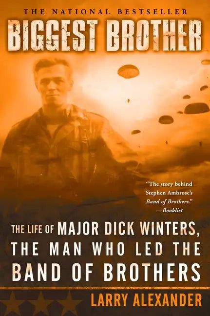 Biggest Brother: The Life of Major Dick Winters, the Man Who Led the Band of Brothers - Paperback