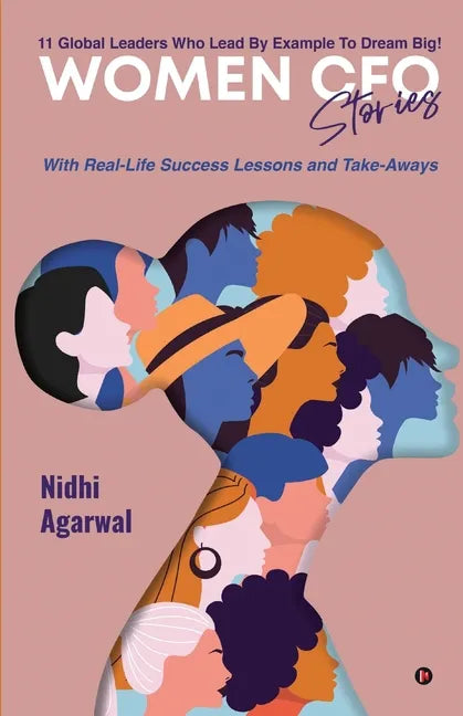 Women CFO Stories: 11 Global Leaders Who Lead By Example To Dream Big! - Paperback