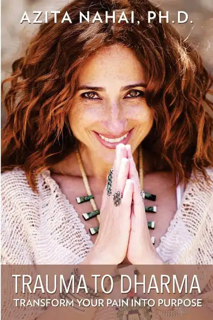 Trauma to Dharma: Transform Your Pain into Purpose - Paperback