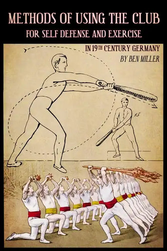 Methods of Using the Club for Self-Defense and Exercise in 19th Century Germany - Paperback