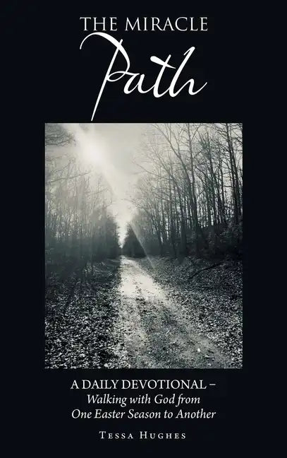 The Miracle Path: A Daily Devotional - Walking with God from One Easter Season to Another - Hardcover