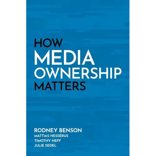 How Media Ownership Matters - Paperback