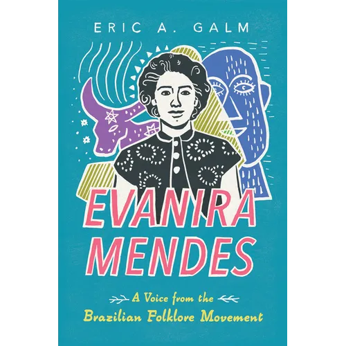 Evanira Mendes: A Voice from the Brazilian Folklore Movement - Hardcover