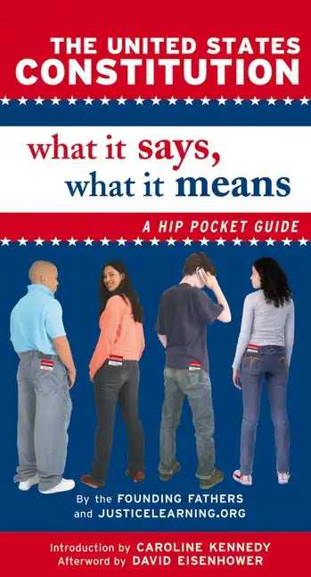 The United States Constitution: What It Says, What It Means: A Hip Pocket Guide - Paperback