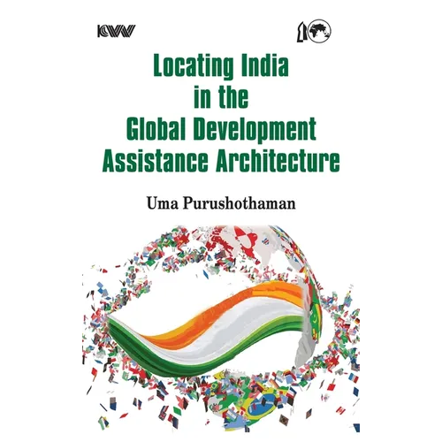 Locating India in the Global Development Assistance Architecture - Hardcover