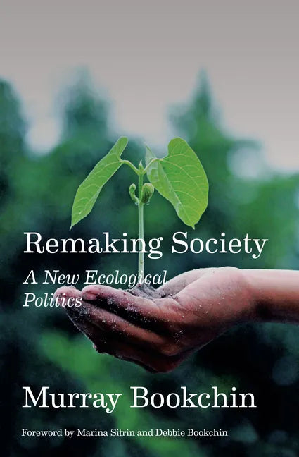 Remaking Society: A New Ecological Politics - Paperback