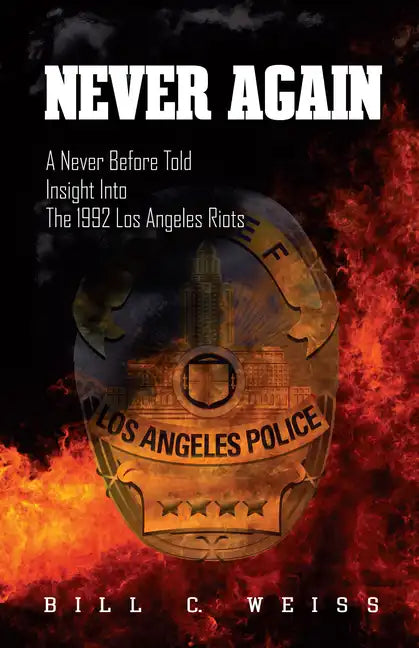 Never Again: A Never Before Told Insight Into the 1992 Los Angeles Riots - Paperback