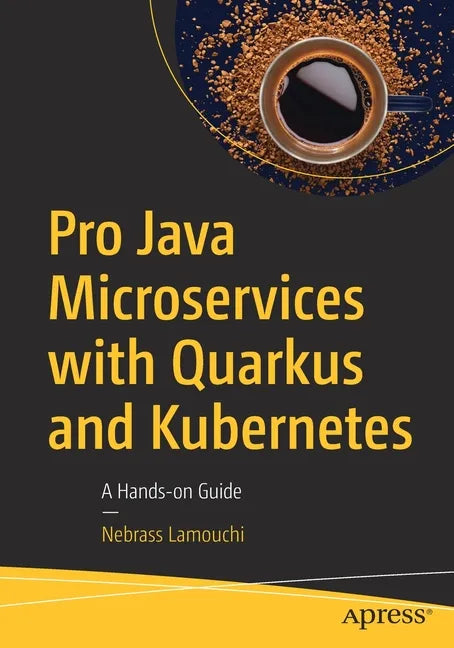 Pro Java Microservices with Quarkus and Kubernetes: A Hands-On Guide - Paperback