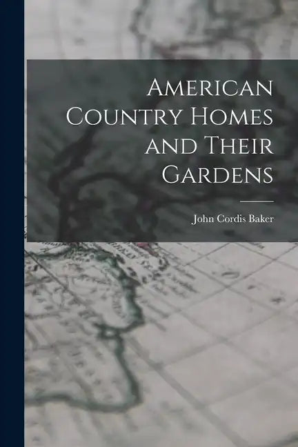 American Country Homes and Their Gardens - Paperback