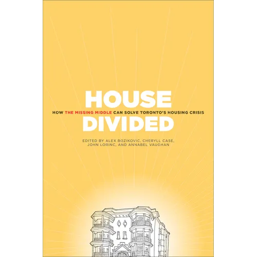 House Divided: How the Missing Middle Will Solve Toronto's Housing Crisis - Paperback