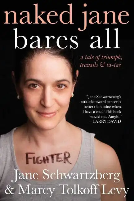 Naked Jane Bares All: A Tale of Triumph, Travails & Ta-Tas - Paperback