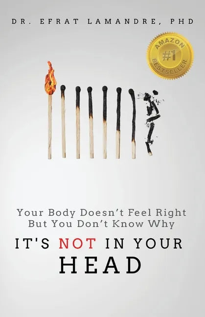 It's NOT In Your Head: Your Body Doesn't Feel Right But You Don't Know Why - Paperback