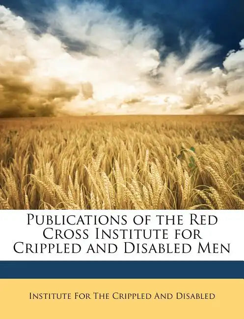 Publications of the Red Cross Institute for Crippled and Disabled Men - Paperback