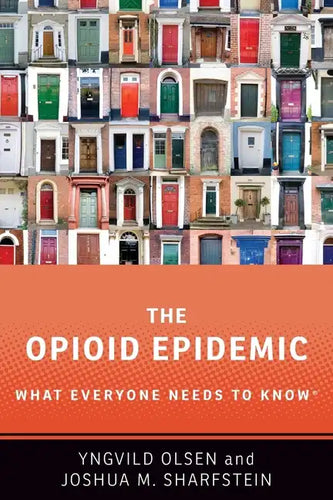 The Opioid Epidemic: What Everyone Needs to Know - Paperback