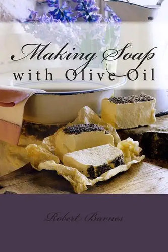 Making Soap: with Olive Oil - Paperback
