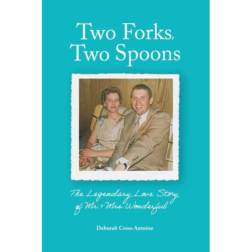 Two Forks, Two Spoons: The Legendary Love Story of Mr. & Mrs. Wonderful - Hardcover