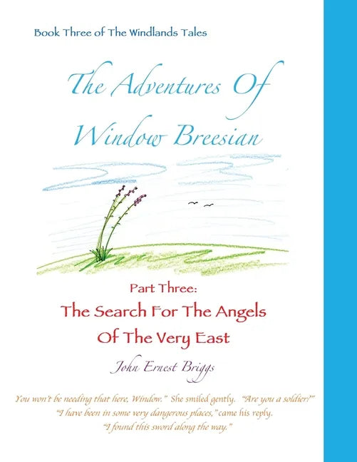 The Adventures Of Window Breesian Part Three: The Search For The Angels Of The Very East - Paperback