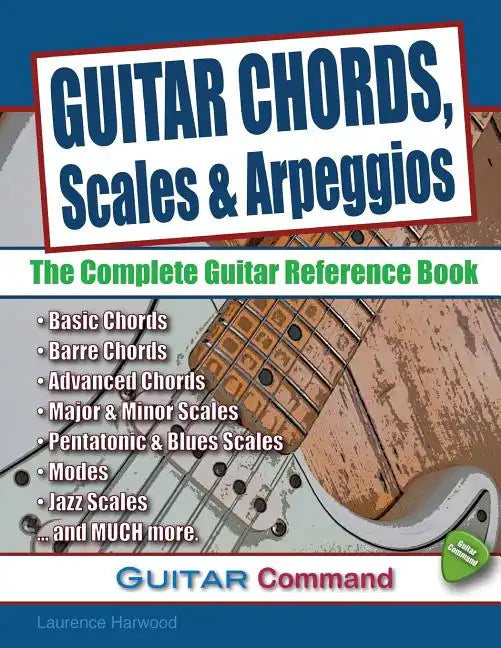 Guitar Chords, Scales And Arpeggios: The Complete Guitar Reference Book - Paperback