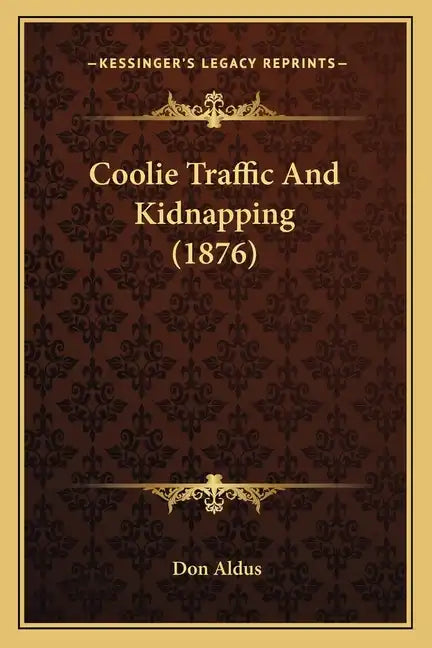 Coolie Traffic and Kidnapping (1876) - Paperback