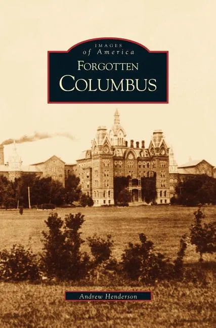 Forgotten Columbus - Hardcover