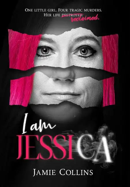 I Am Jessica: A Survivor's Powerful Story of Healing and Hope - Hardcover